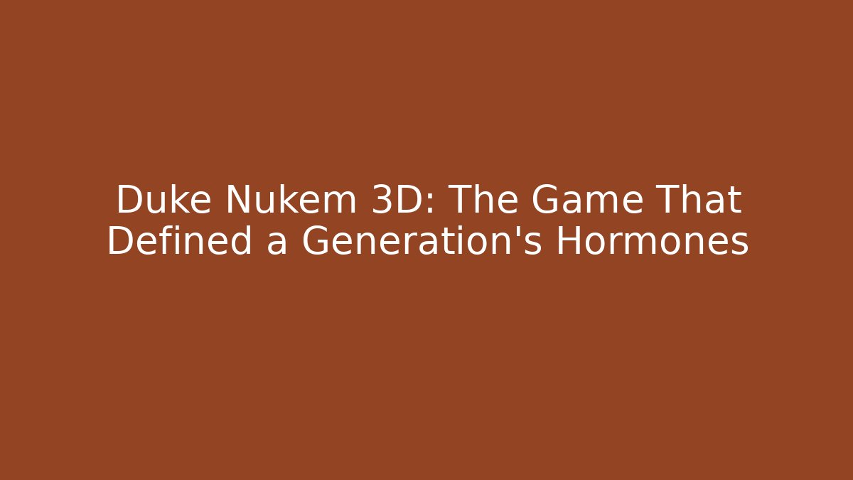 Duke Nukem 3D: The Game That Defined a Generation's Hormones