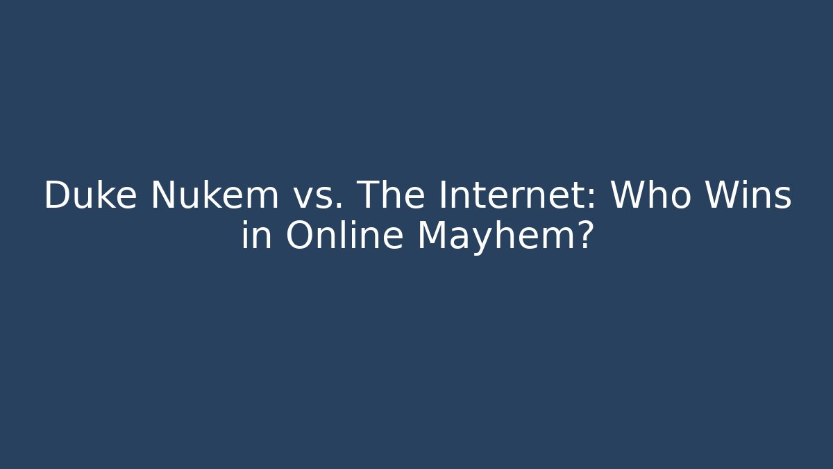 Duke Nukem vs. The Internet: Who Wins in Online Mayhem? - Critter Realm