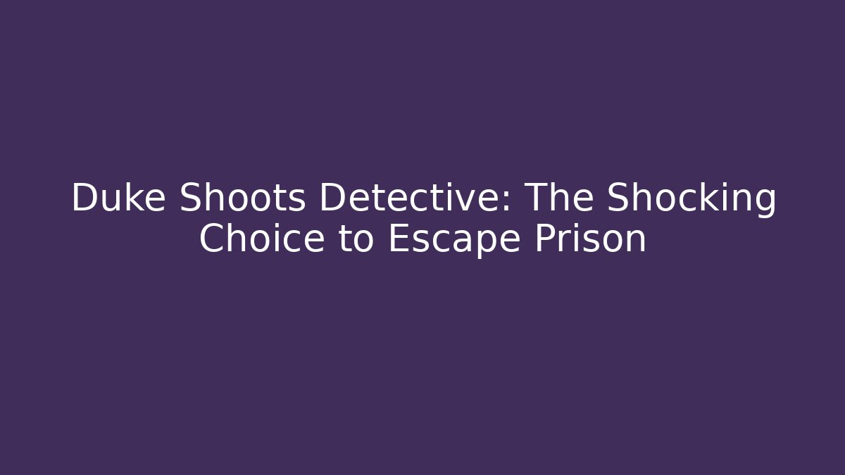 Duke Shoots Detective: The Shocking Choice to Escape Prison - Critter Realm