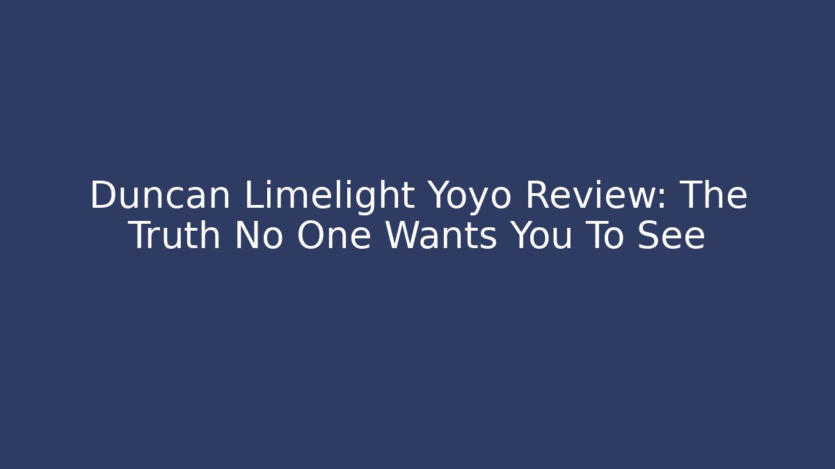 Duncan Limelight Yoyo Review: The Truth No One Wants You To See