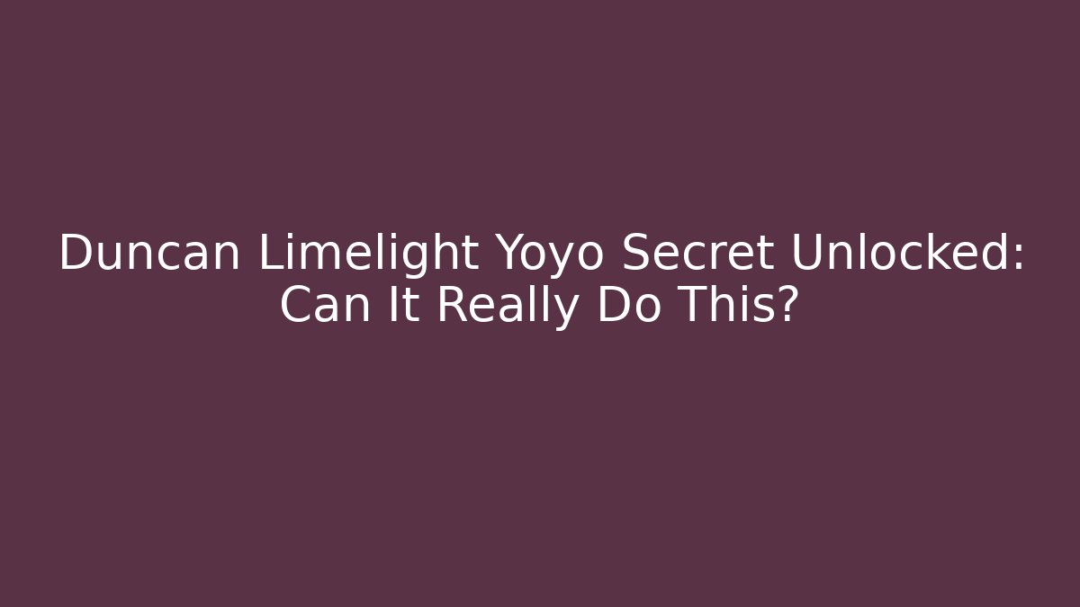 Duncan Limelight Yoyo Secret Unlocked: Can It Really Do This?