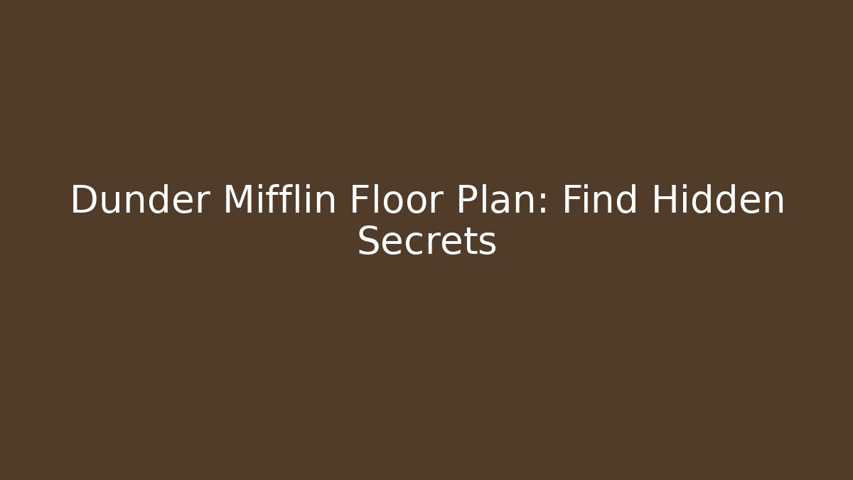 Dunder Mifflin Floor Plan: Find Hidden Secrets - Critter Realm