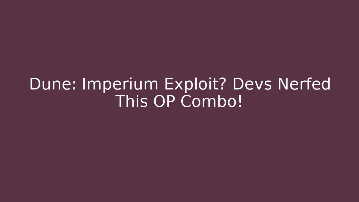 Dune: Imperium Exploit? Devs Nerfed This OP Combo!
