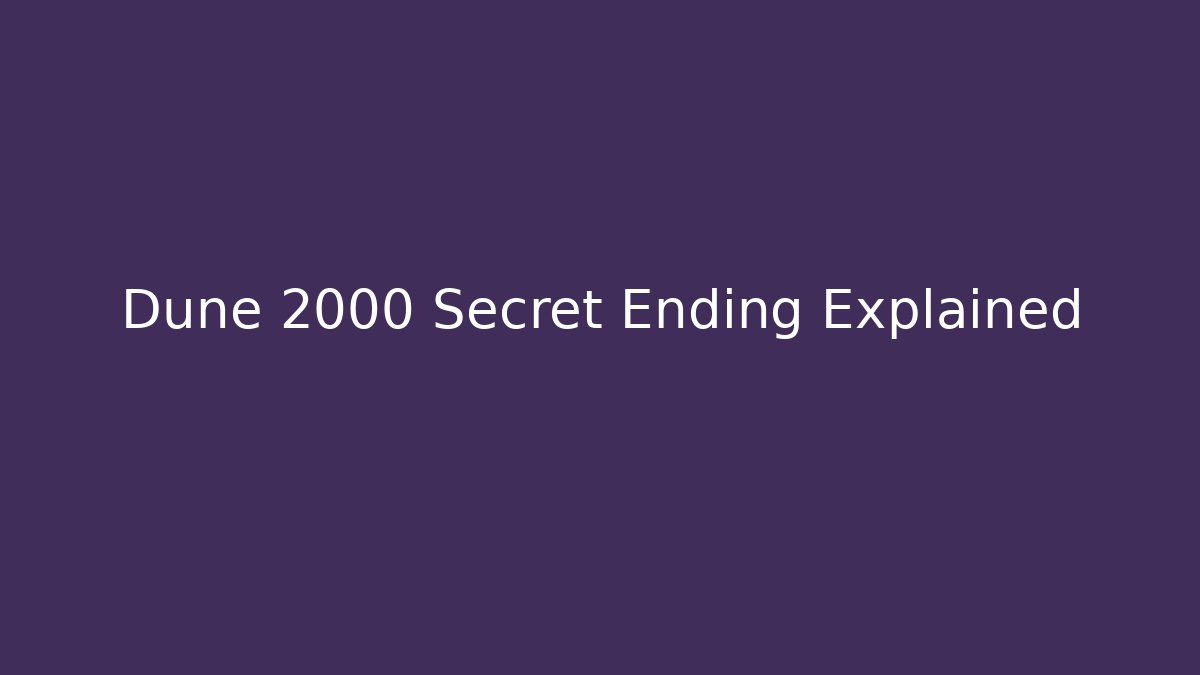 Dune 2000 Secret Ending Explained