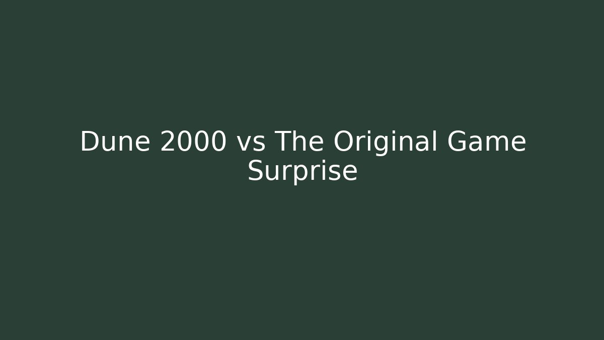 Dune 2000 vs The Original Game Surprise - Critter Realm