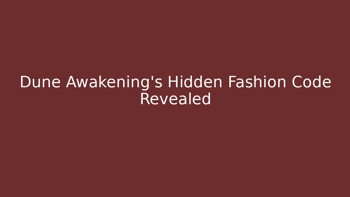 Dune Awakening's Hidden Fashion Code Revealed - Critter Realm