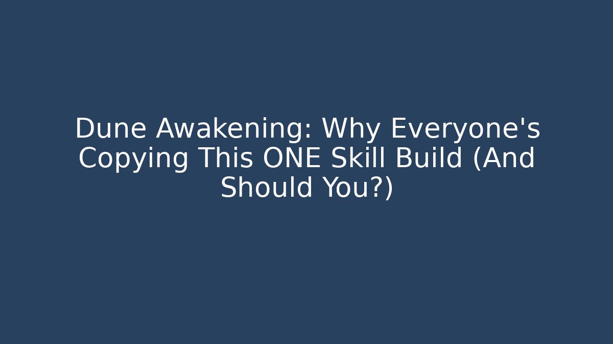 Dune Awakening: Why Everyone's Copying This ONE Skill Build (And Should You?)