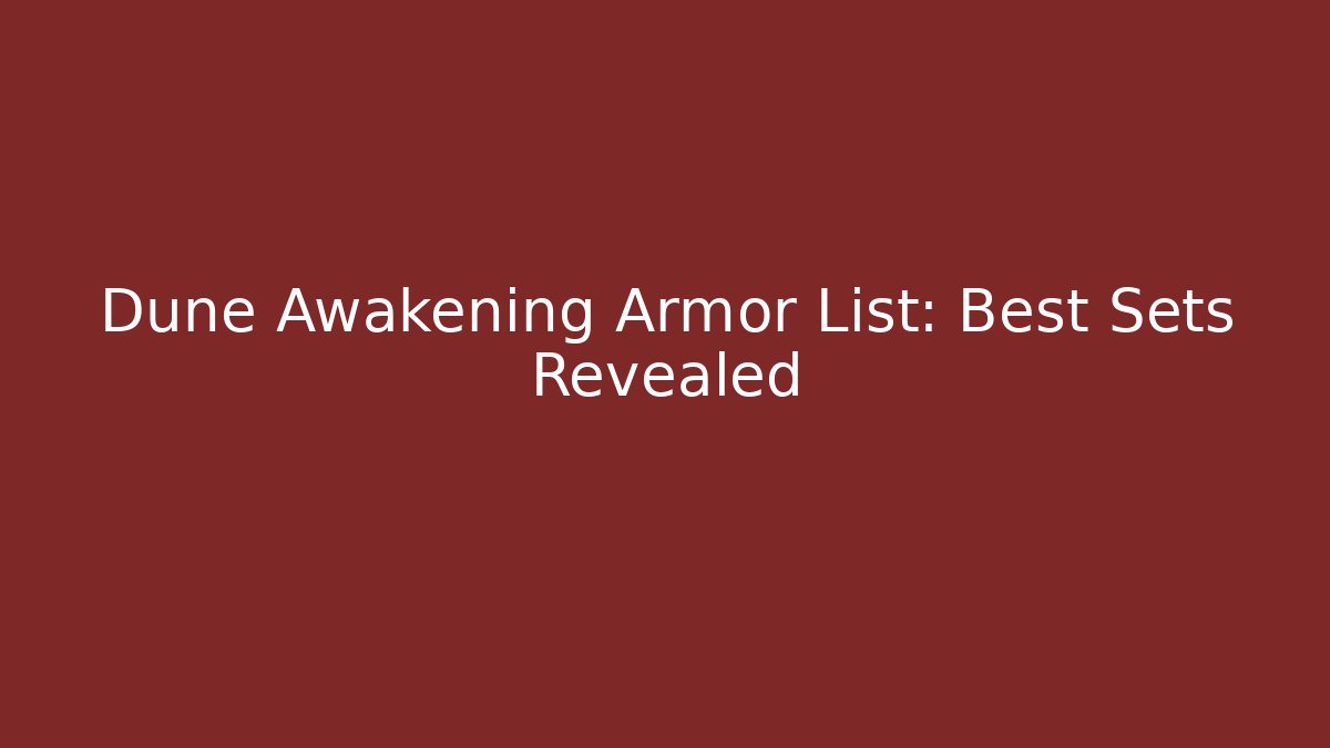 Dune Awakening Armor List: Best Sets Revealed