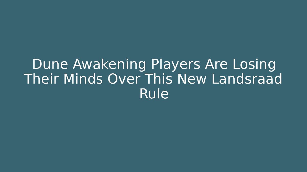 Dune Awakening Players Are Losing Their Minds Over This New Landsraad Rule