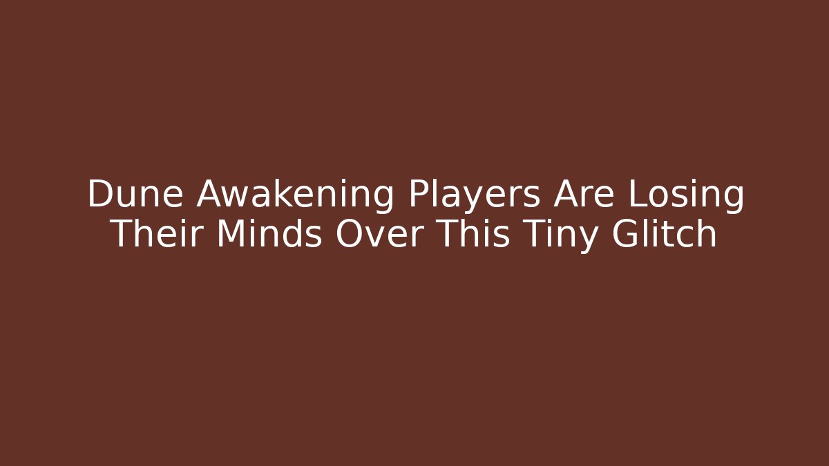 Dune Awakening Players Are Losing Their Minds Over This Tiny Glitch - Critter Realm
