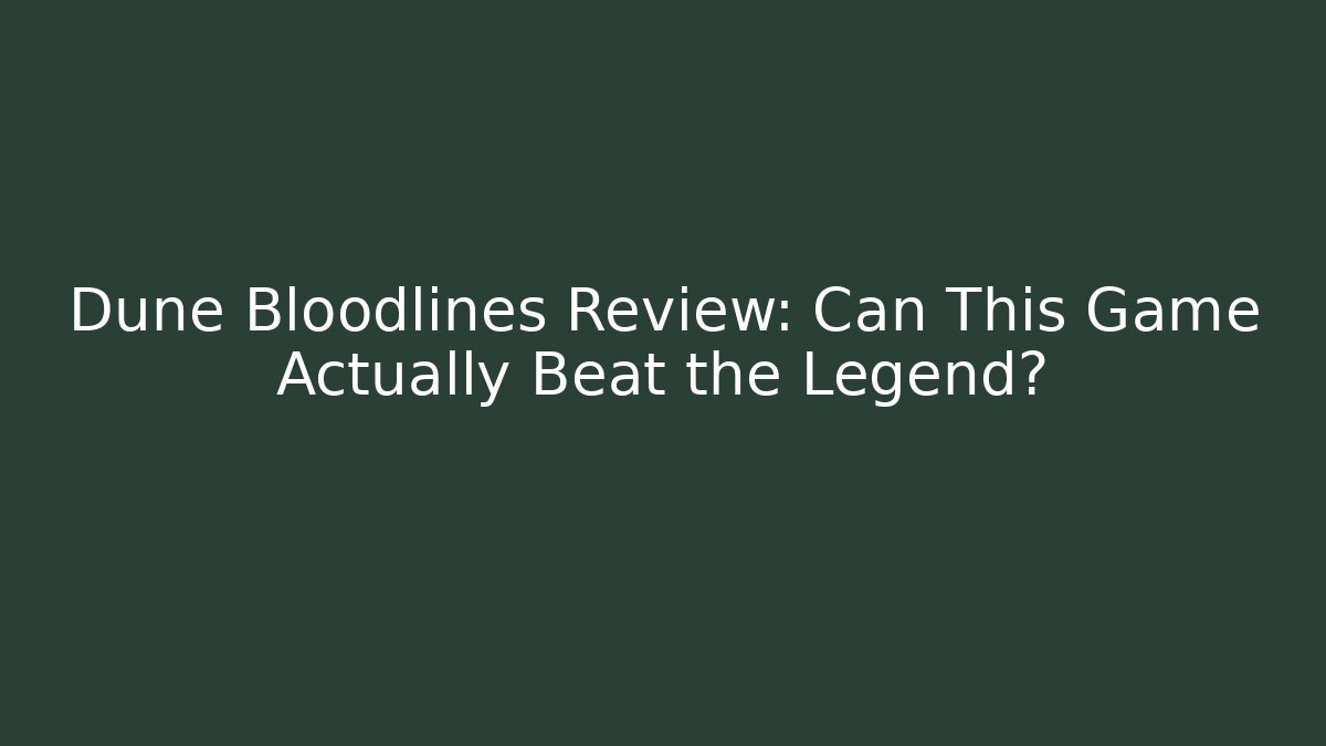 Dune Bloodlines Review: Can This Game Actually Beat the Legend? - Critter Realm