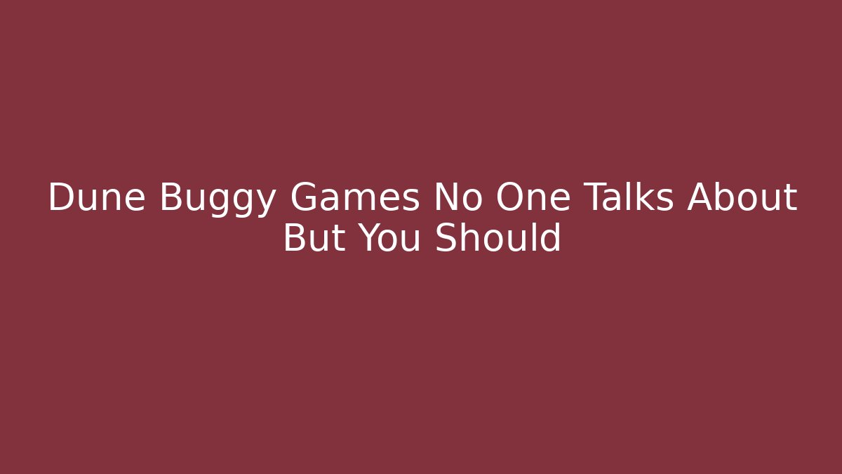 Dune Buggy Games No One Talks About But You Should