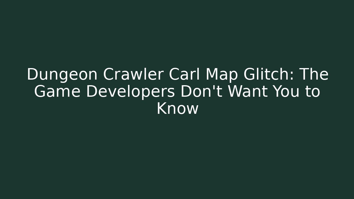 Dungeon Crawler Carl Map Glitch: The Game Developers Don't Want You to Know