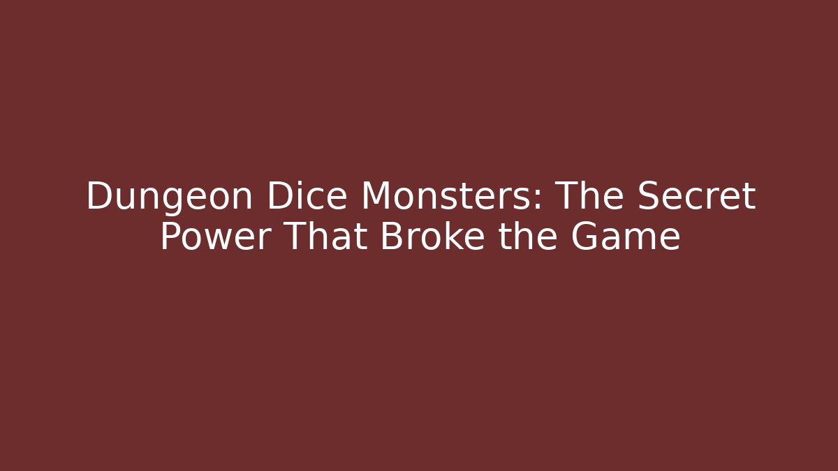 Dungeon Dice Monsters: The Secret Power That Broke the Game