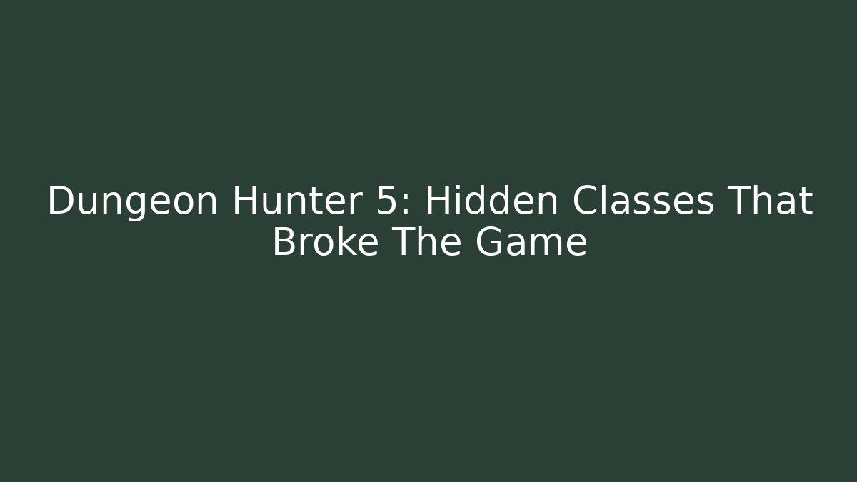 Dungeon Hunter 5: Hidden Classes That Broke The Game