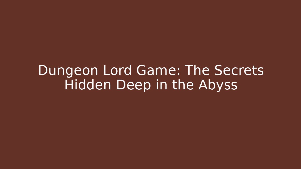 Dungeon Lord Game: The Secrets Hidden Deep in the Abyss - Critter Realm
