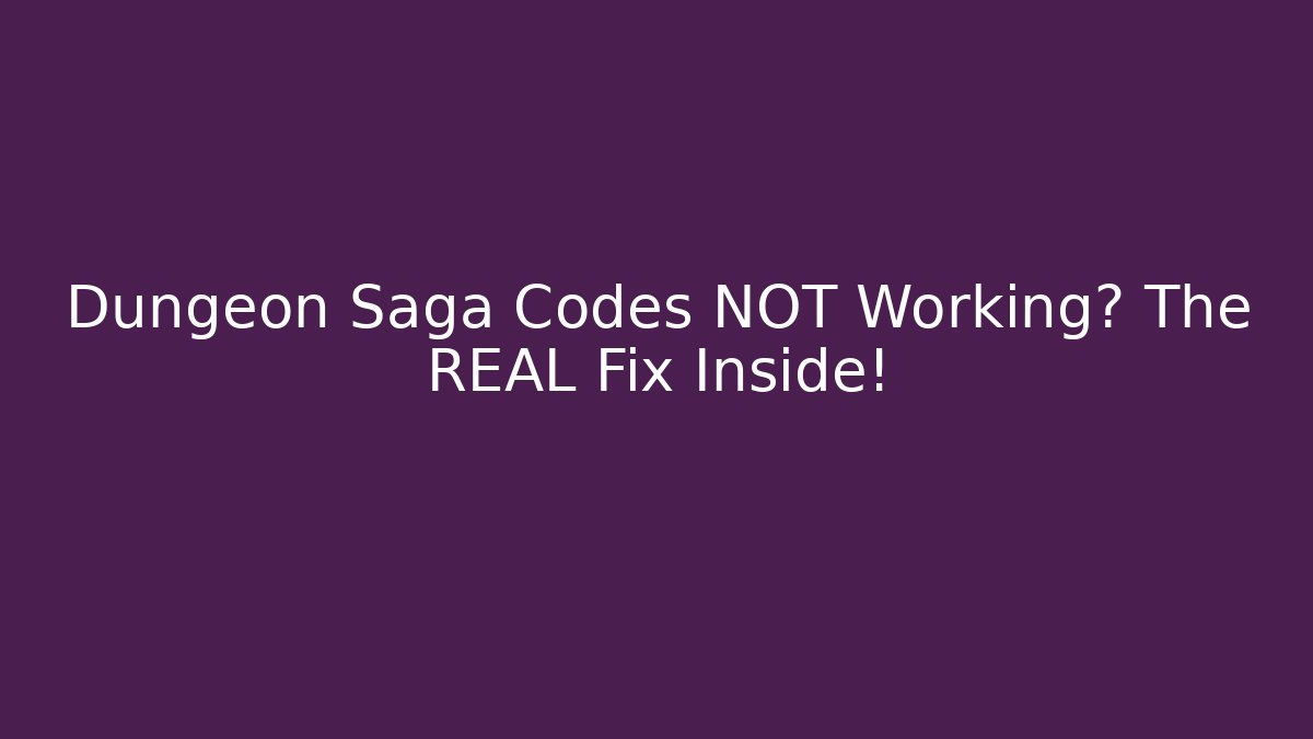Dungeon Saga Codes NOT Working? The REAL Fix Inside!