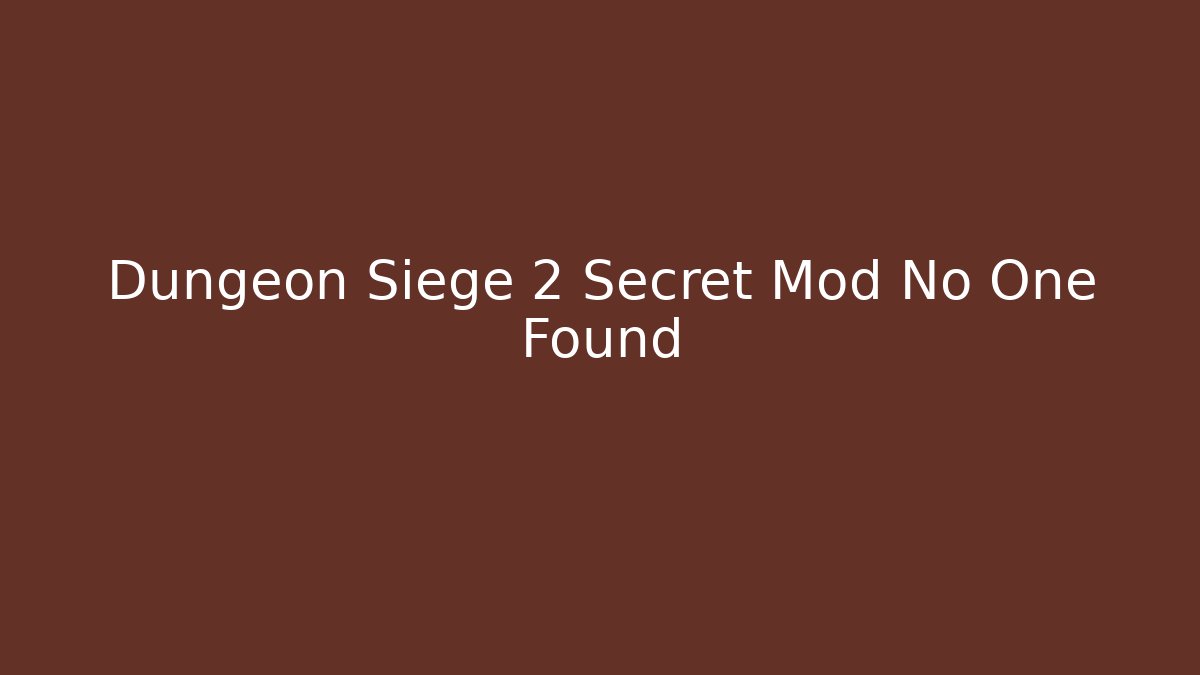 Dungeon Siege 2 Secret Mod No One Found
