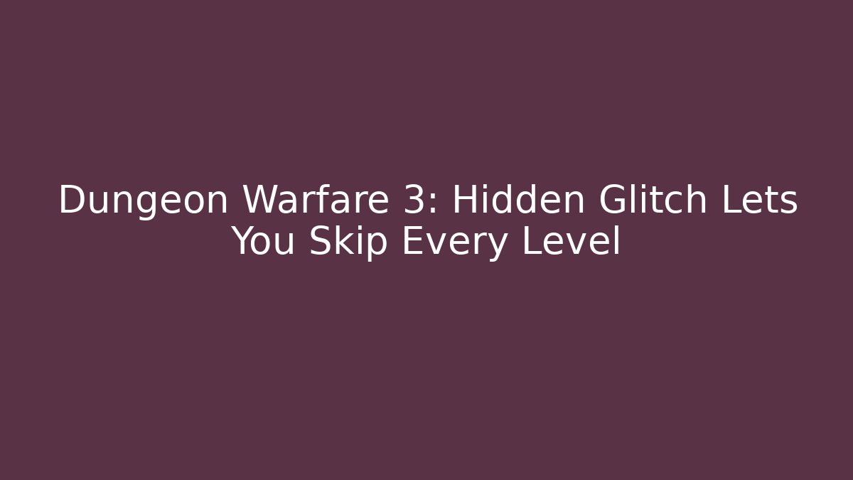 Dungeon Warfare 3: Hidden Glitch Lets You Skip Every Level - Critter Realm