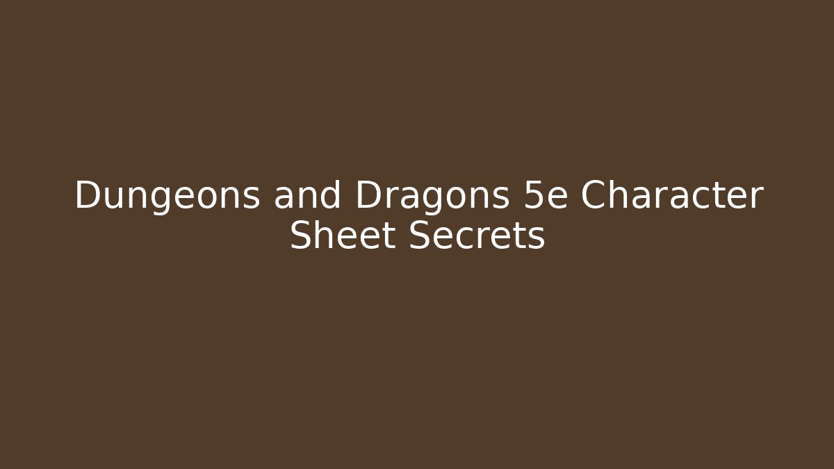 Dungeons and Dragons 5e Character Sheet Secrets