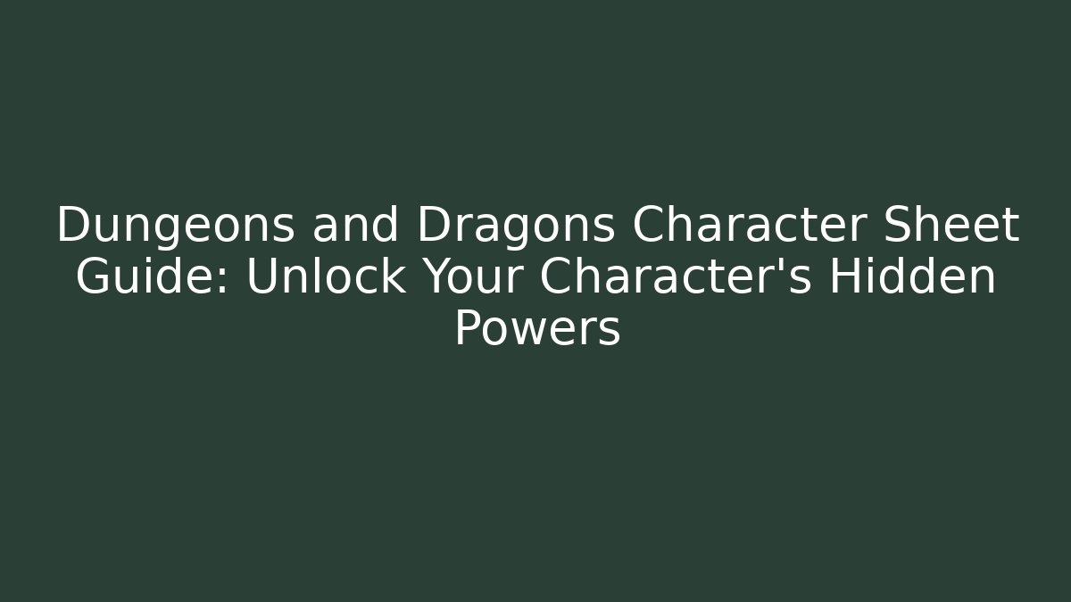 Dungeons and Dragons Character Sheet Guide: Unlock Your Character's Hidden Powers - Critter Realm