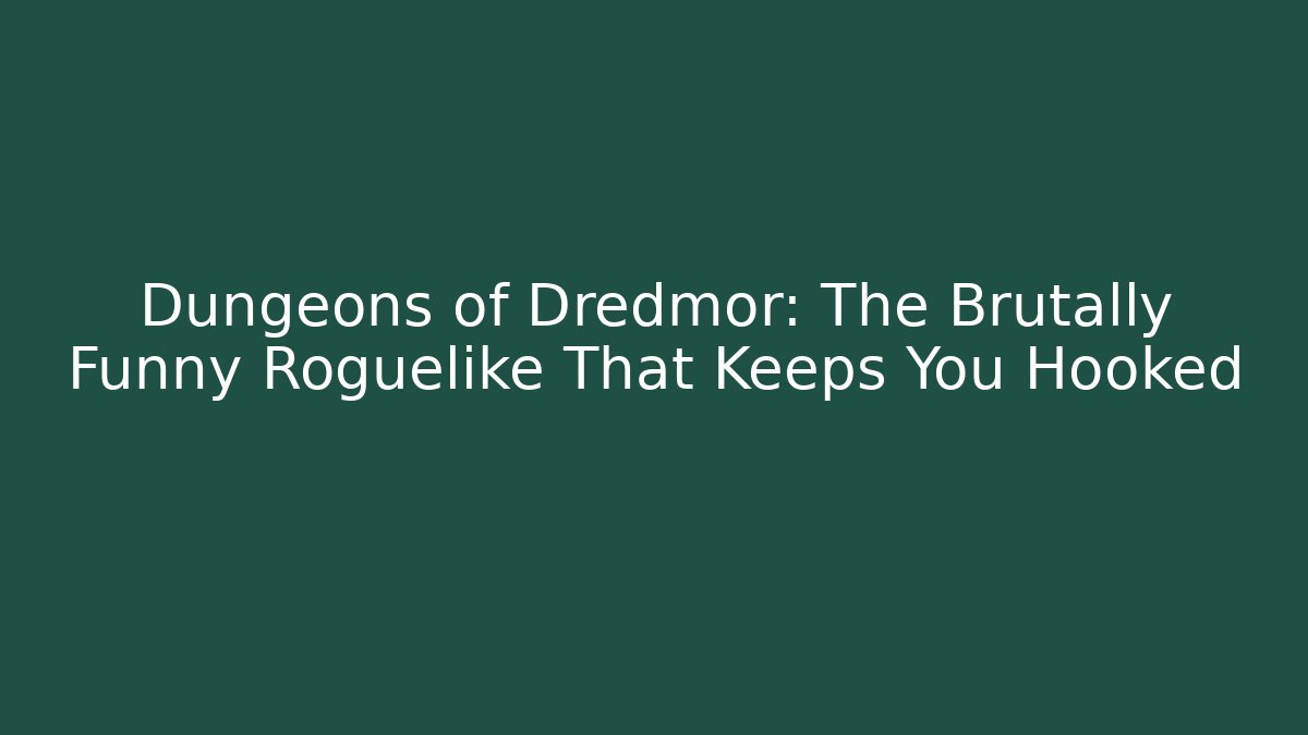 Dungeons of Dredmor: The Brutally Funny Roguelike That Keeps You Hooked