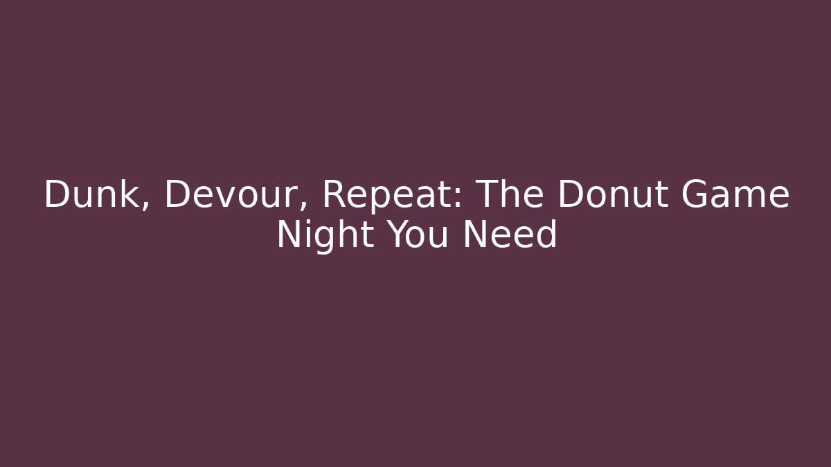 Dunk, Devour, Repeat: The Donut Game Night You Need