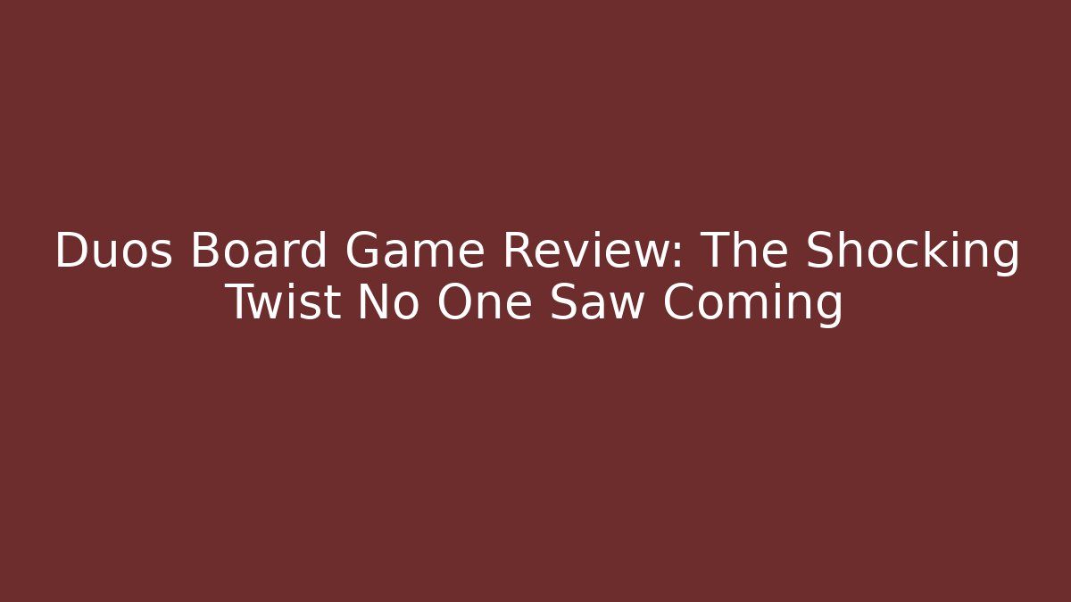 Duos Board Game Review: The Shocking Twist No One Saw Coming