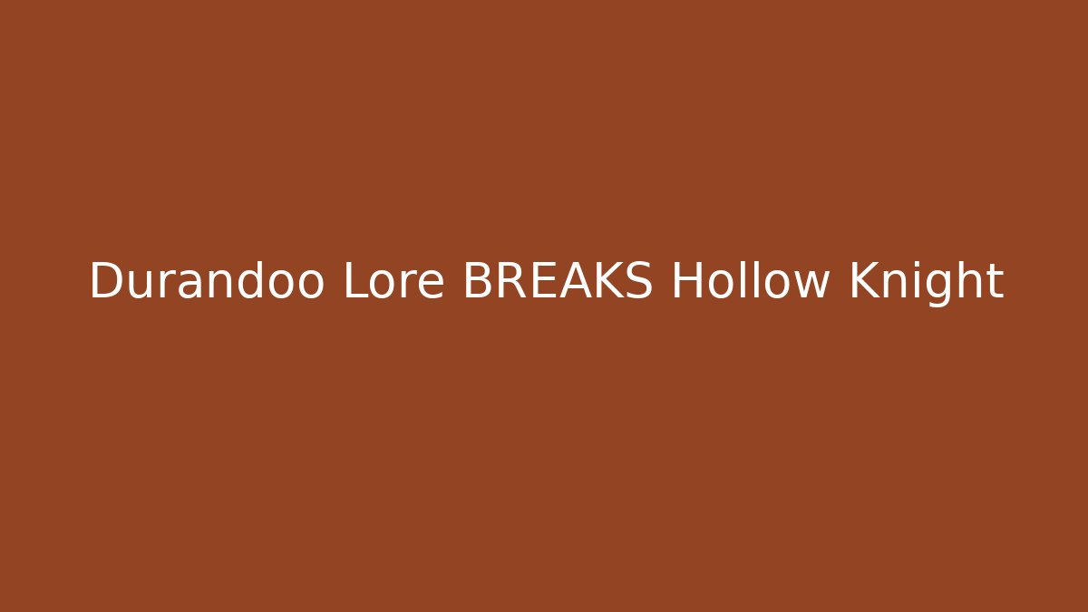 Durandoo Lore BREAKS Hollow Knight - Critter Realm