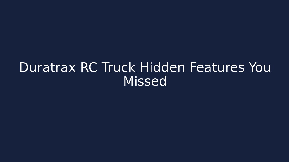 Duratrax RC Truck Hidden Features You Missed