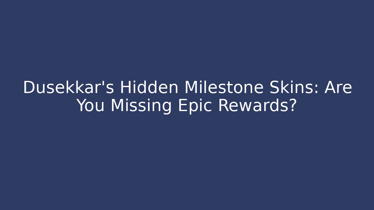 Dusekkar's Hidden Milestone Skins: Are You Missing Epic Rewards?