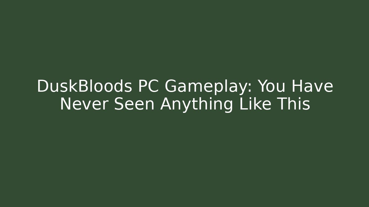 DuskBloods PC Gameplay: You Have Never Seen Anything Like This