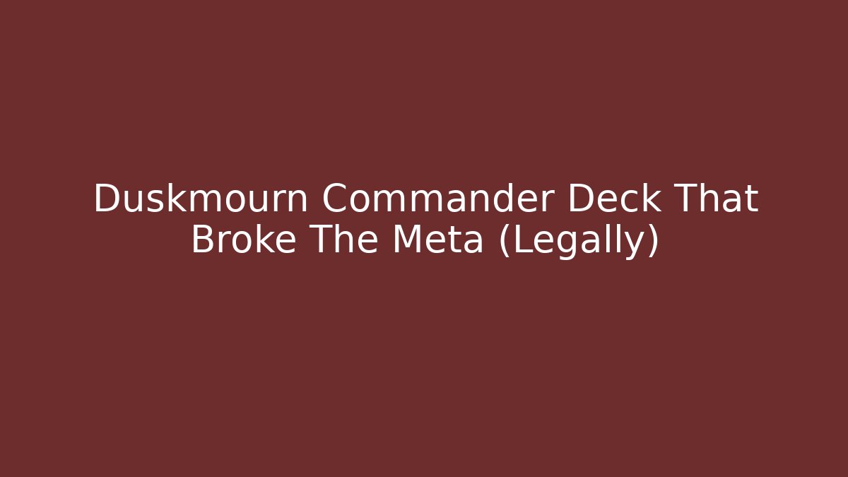 Duskmourn Commander Deck That Broke The Meta (Legally) - Critter Realm