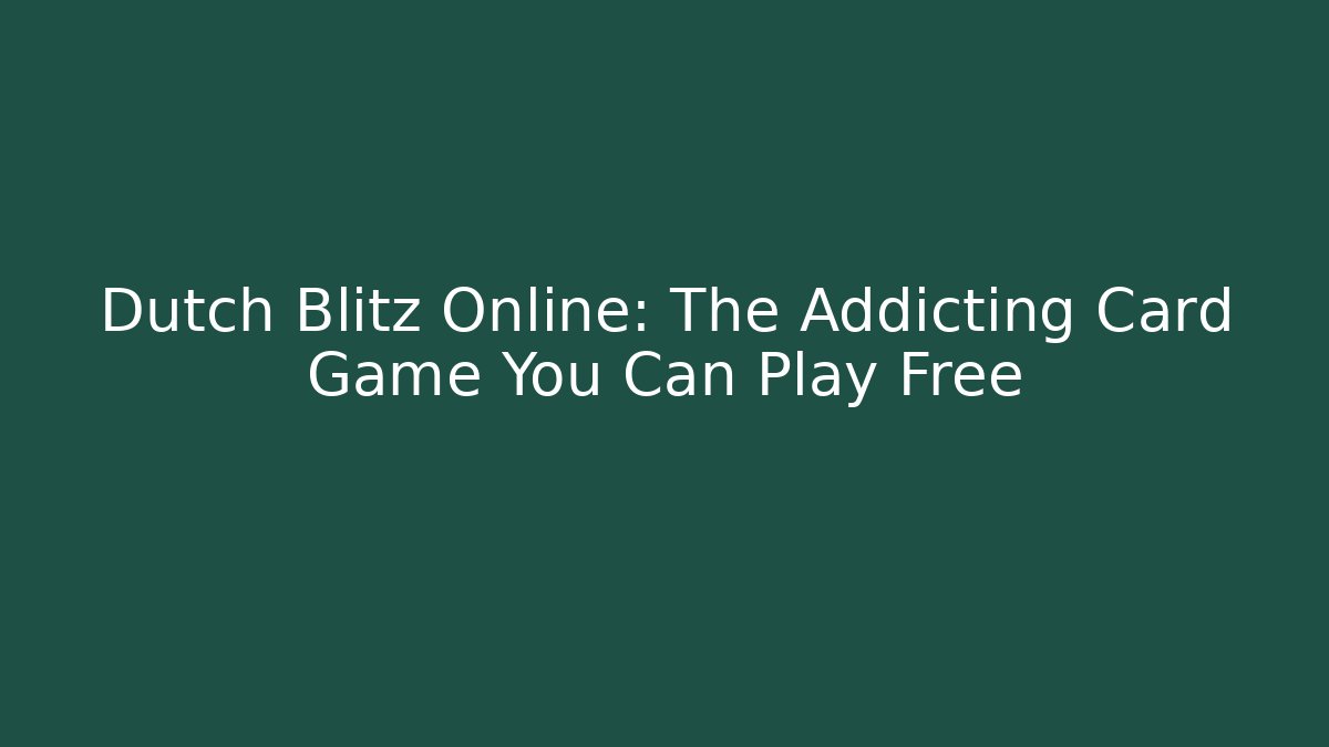 Dutch Blitz Online: The Addicting Card Game You Can Play Free