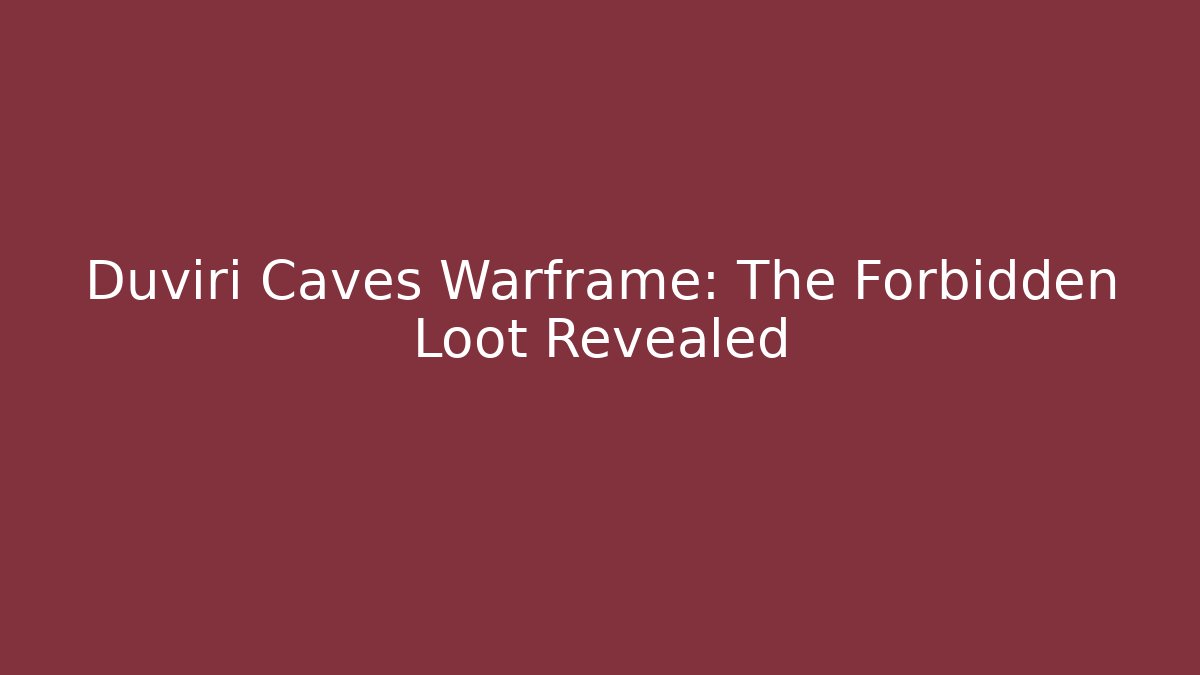 Duviri Caves Warframe: The Forbidden Loot Revealed