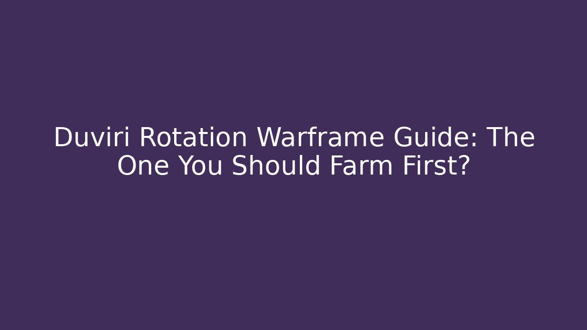 Duviri Rotation Warframe Guide: The One You Should Farm First?