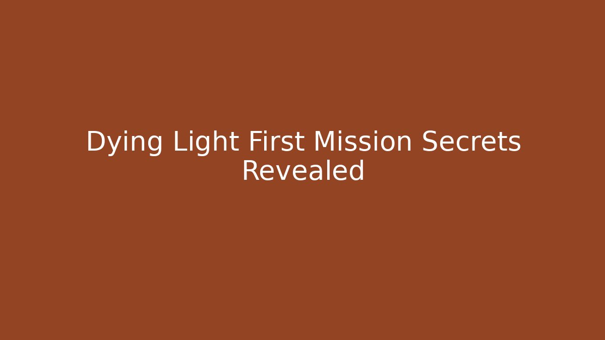 Dying Light First Mission Secrets Revealed - Critter Realm