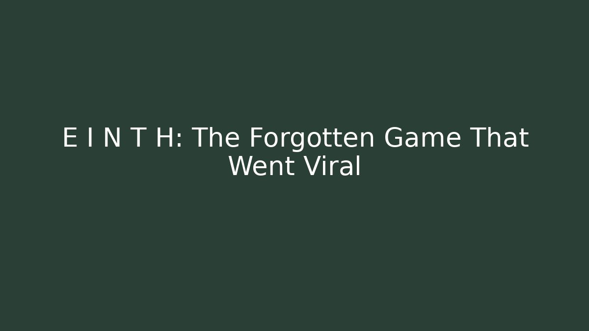 E I N T H: The Forgotten Game That Went Viral - Critter Realm