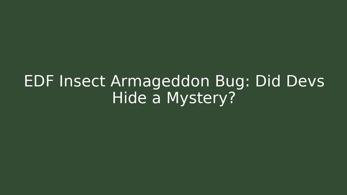 EDF Insect Armageddon Bug: Did Devs Hide a Mystery? - Critter Realm