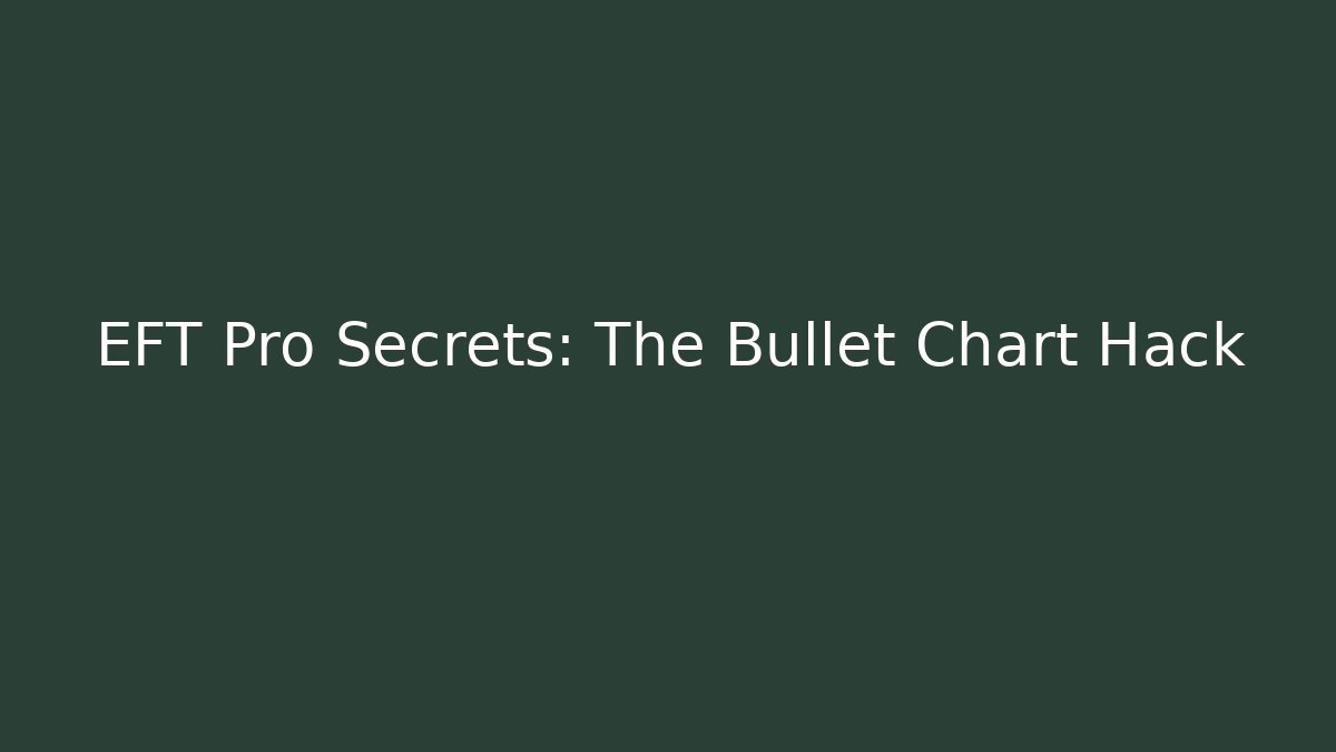 EFT Pro Secrets: The Bullet Chart Hack