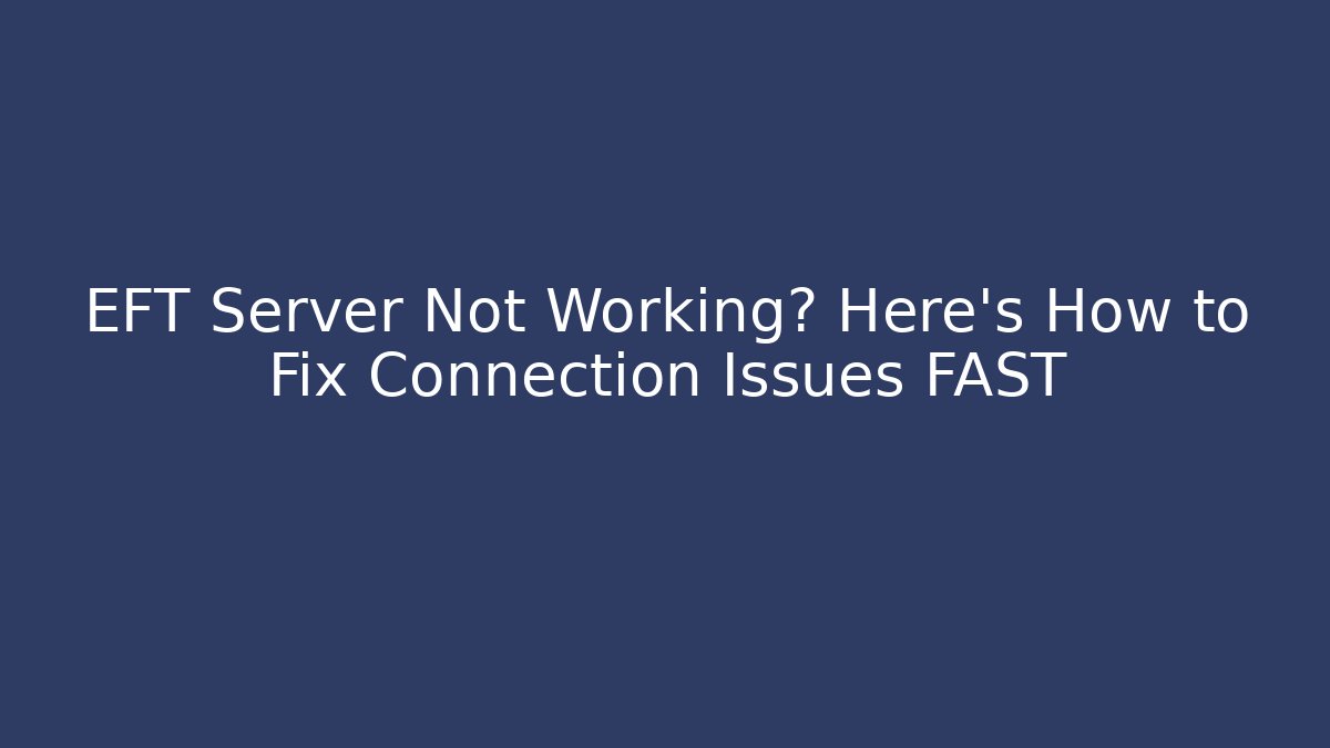 EFT Server Not Working? Here’s How to Fix Connection Issues FAST - Critter Realm