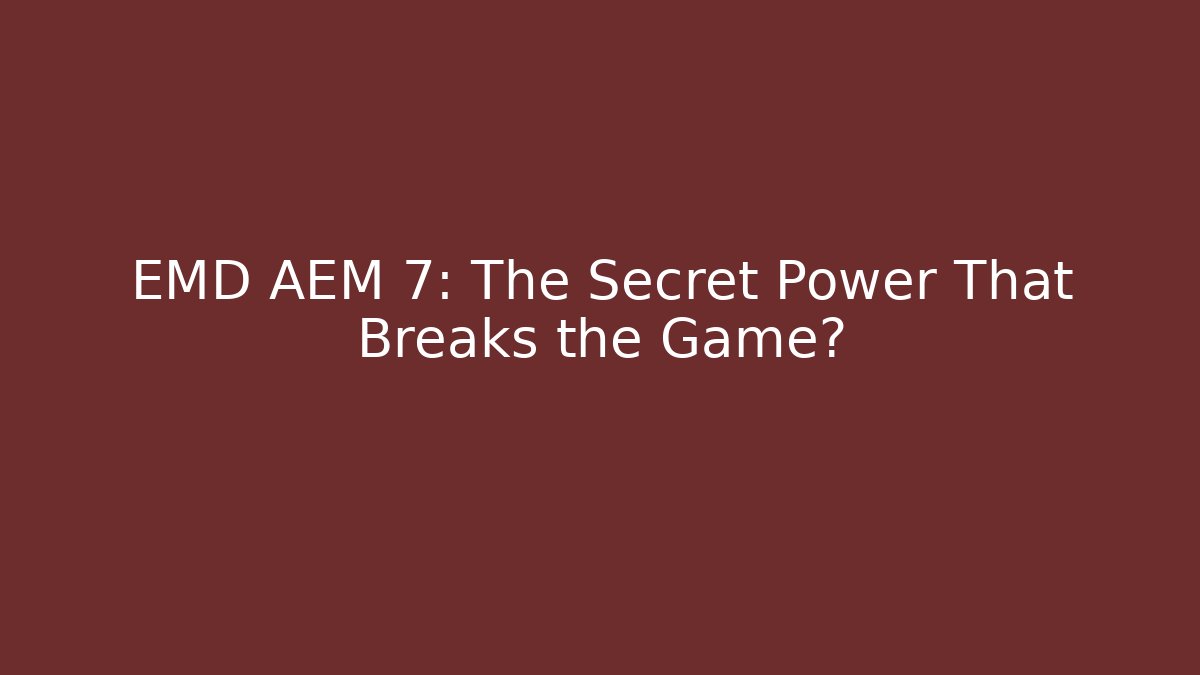 EMD AEM 7: The Secret Power That Breaks the Game?
