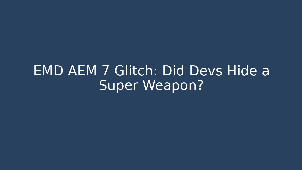 EMD AEM 7 Glitch: Did Devs Hide a Super Weapon?