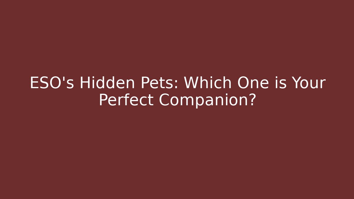ESO's Hidden Pets: Which One is Your Perfect Companion?