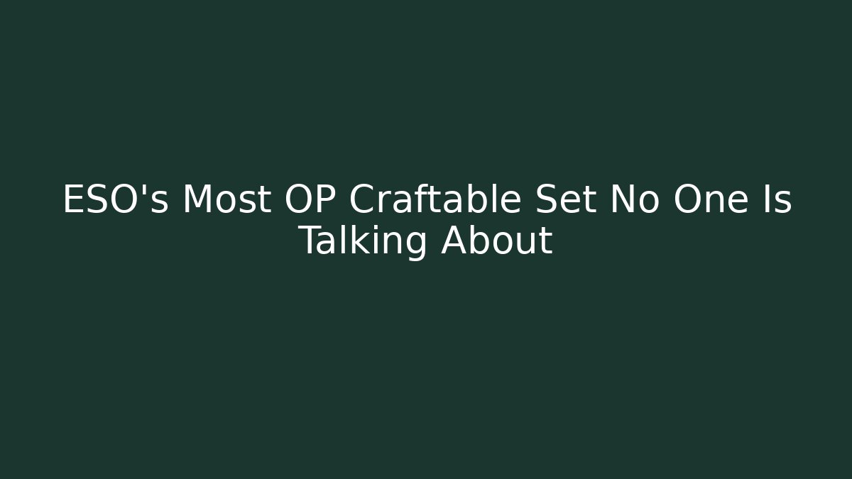 ESO's Most OP Craftable Set No One Is Talking About