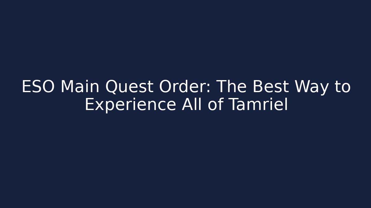 ESO Main Quest Order: The Best Way to Experience All of Tamriel