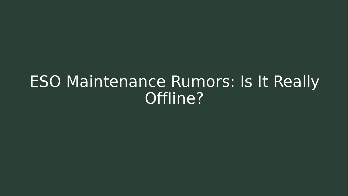 ESO Maintenance Rumors: Is It Really Offline?