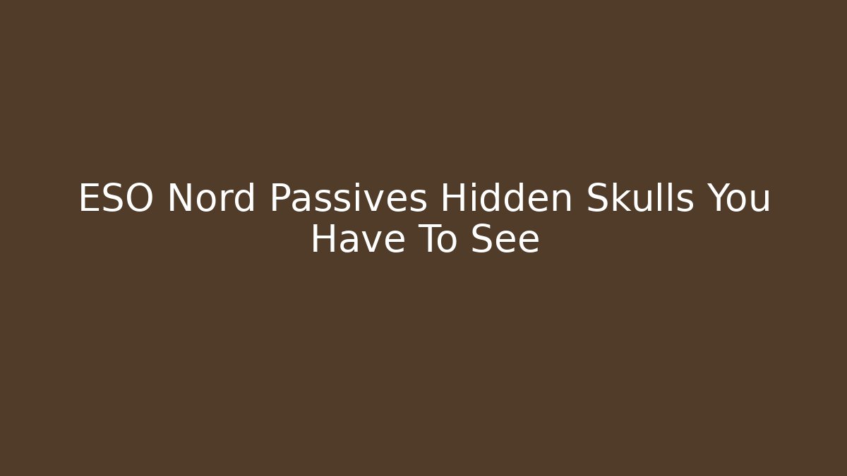 ESO Nord Passives Hidden Skulls You Have To See