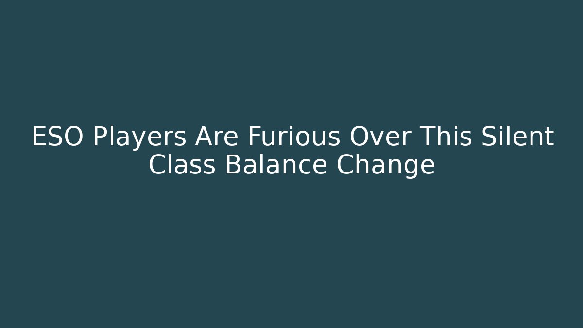 ESO Players Are Furious Over This Silent Class Balance Change