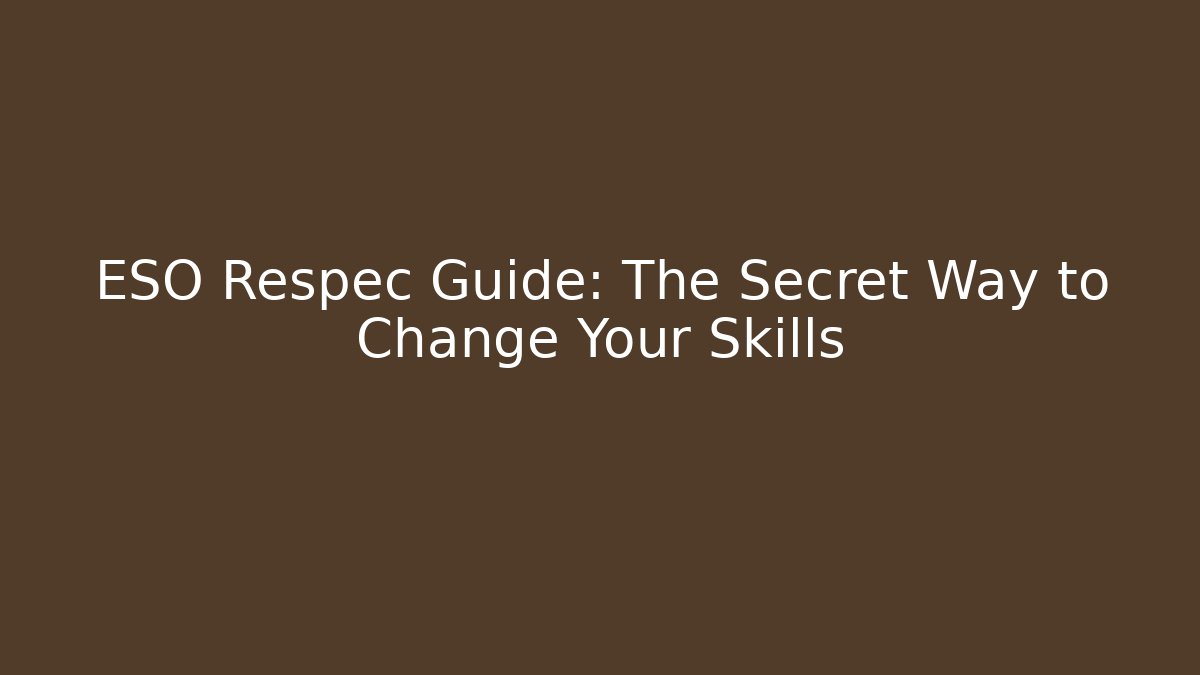 ESO Respec Guide: The Secret Way to Change Your Skills